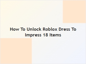 How to Unlock All 18 Dress to Impress Items in Roblox