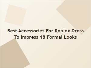 Best Accessories for Roblox Dress to Impress Formal Looks