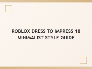 Roblox Dress to Impress: Minimalist Style Guide